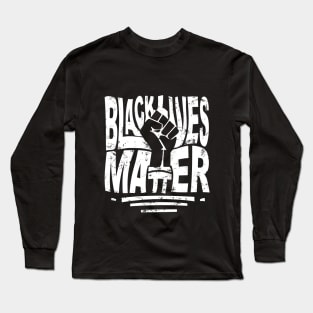 Black lives matter black support, black power fist Long Sleeve T-Shirt